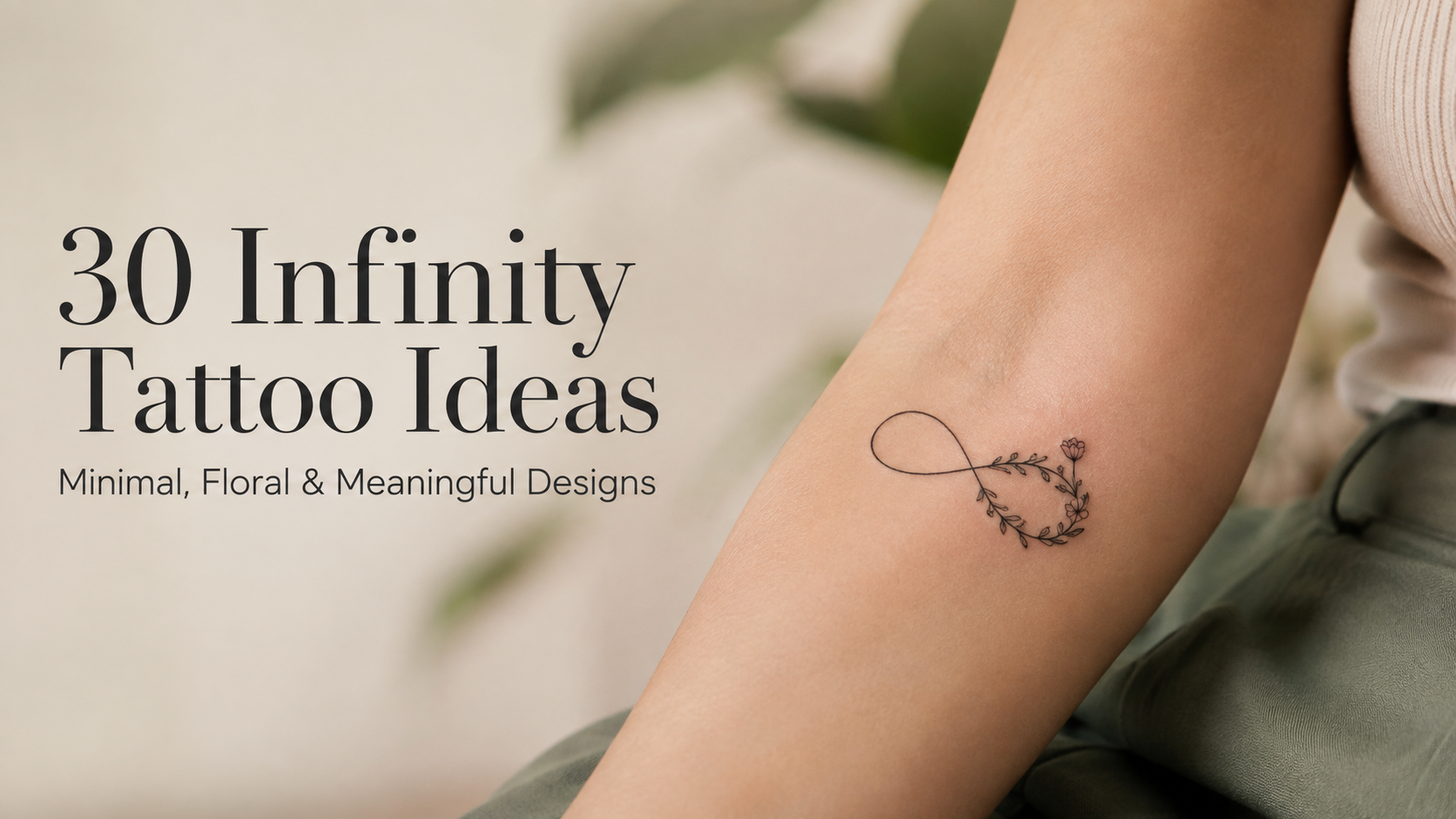30 Infinity Tattoo Ideas: Minimal, Floral and Meaningful Designs