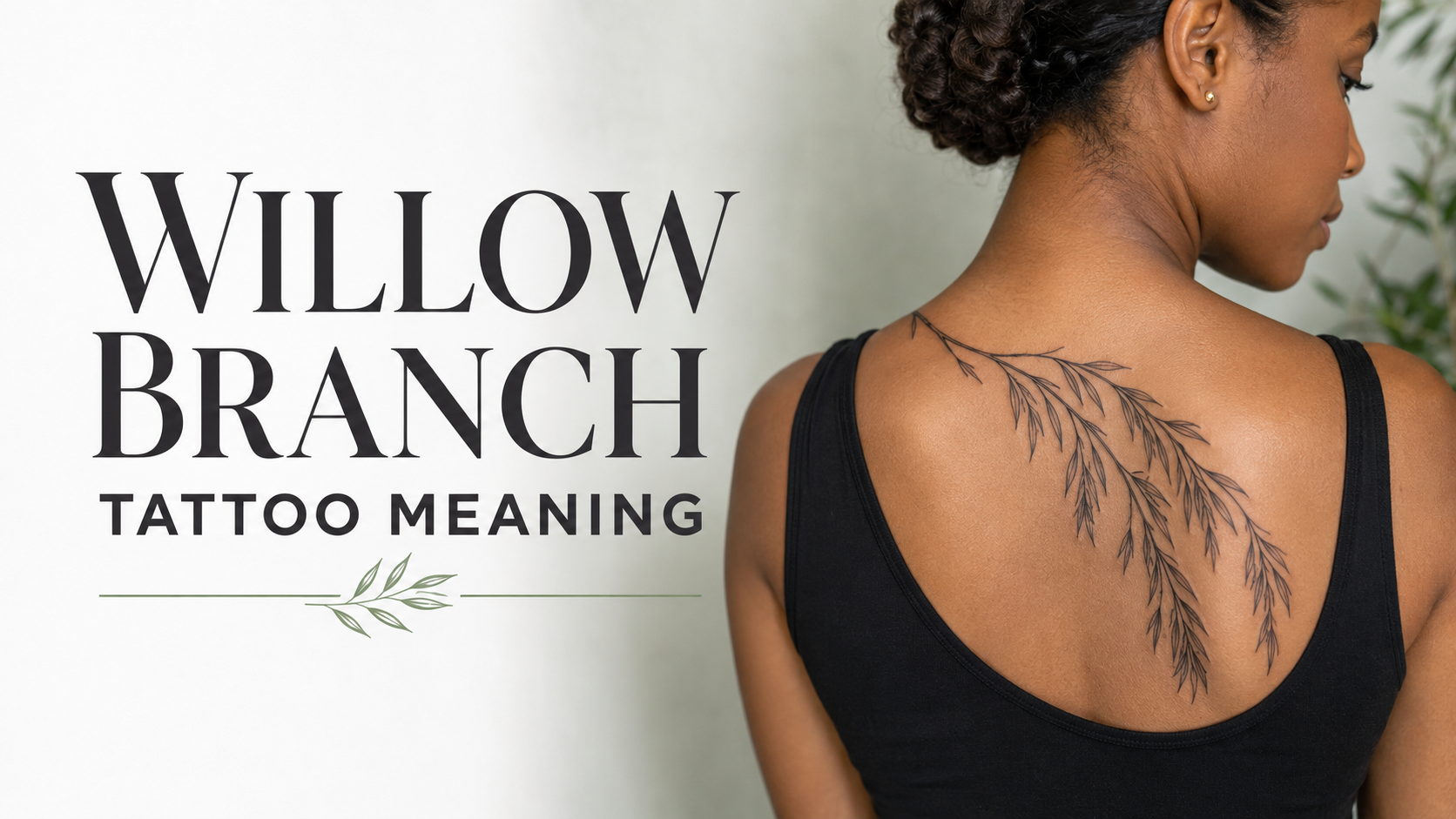Willow Branch Tattoo Meaning: Symbolism, Ideas and Placement Inspiration